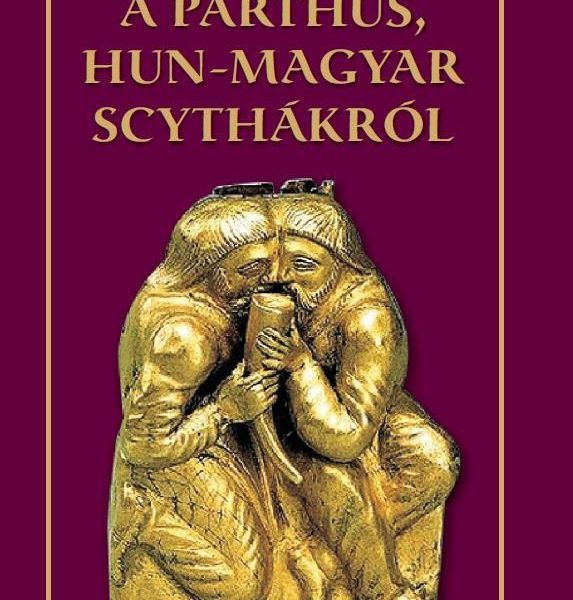 A PARTHUS, HUN-MAGYAR SCYTHÁKRÓL