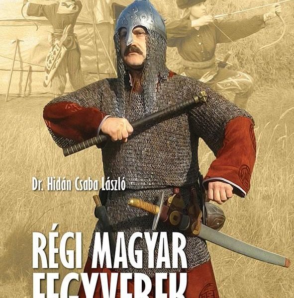 RÉGI MAGYAR FEGYVEREK - NEM CSAK HAGYOMÁNYŐRZŐK SZÁMÁRA