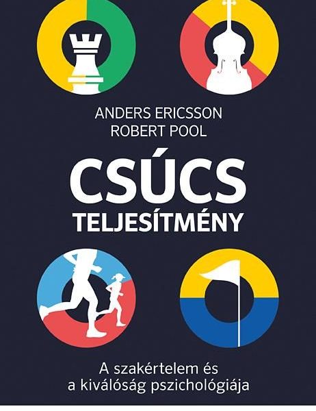 CSÚCSTELJESÍTMÉNY - A SZAKÉRTELEM ÉS A KÍVÁNCSISÁG PSZICHOLÓGIÁJA
