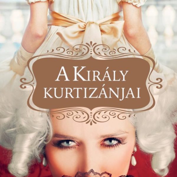 A KIRÁLY KURTIZÁNJAI