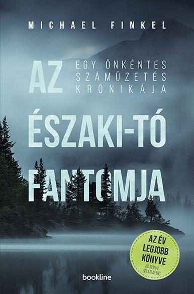 AZ ÉSZAKI-TÓ FANTOMJA - EGY ÖNKÉNTES SZÁMŰZETÉS KRÓNIKÁJA