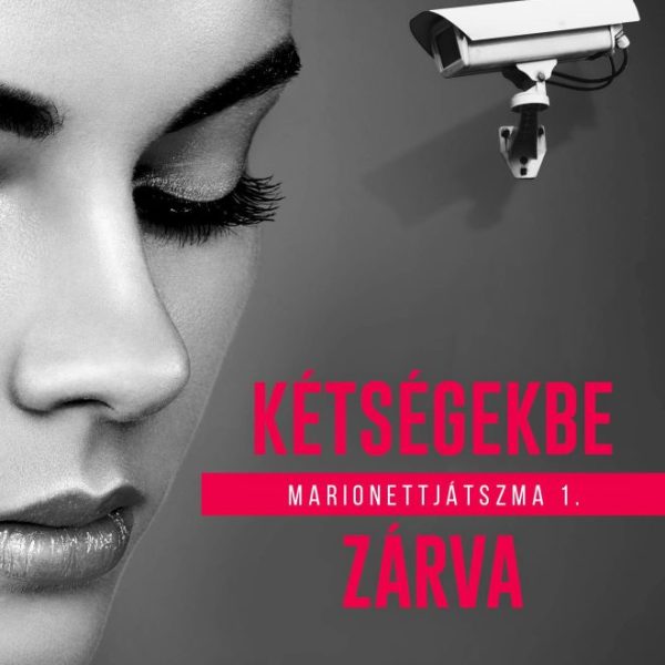 KÉTSÉGEKBE ZÁRVA - MARIONETTJÁTSZMA I.