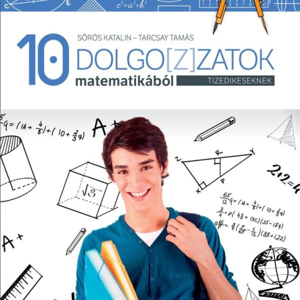 DOLGO[Z]ZATOK MATEMATIKÁBÓL TIZEDIKESEKNEK (CD-MELLÉKLETTEL)