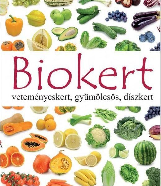 BIOKERT - VETEMÉNYESKERT,GYÜMÖLCSÖS,DÍSZKERT