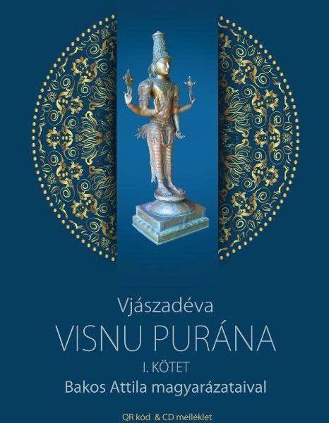 VISNU PURÁNA I. KÖTET - BAKOS ATTILA MAGYARÁZATAIVAL