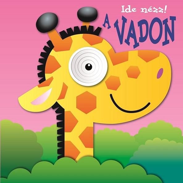 IDE NÉZZ! - A VADON