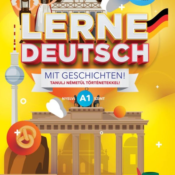 LERNE DEUTSCH MIT GESCHICHTEN! - TANULJ NÉMETÜL TÖRTÉNETEKKEL! - A1 NYELVI SZINT