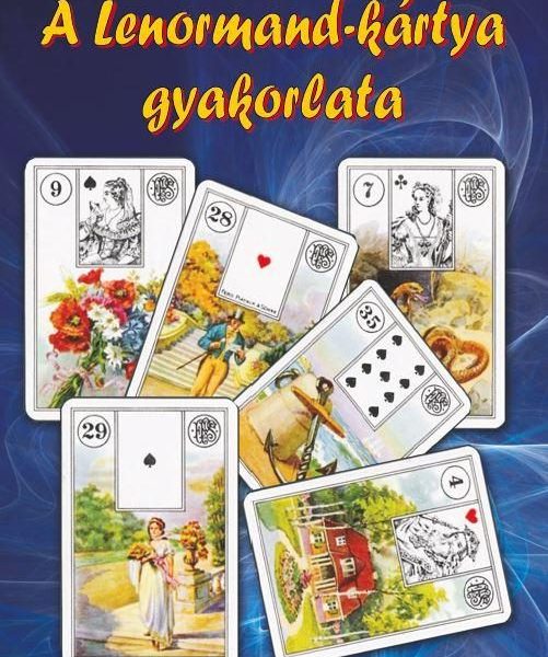 A LENORMAND-KÁRTYA GYAKORLATA - ÚJ