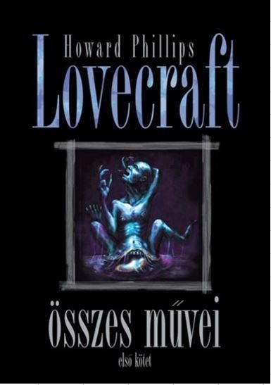 HOWARD PHILLIPS LOVECRAFT ÖSSZES MŰVEI I.