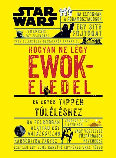 STAR WARS - HOGYAN NE LÉGY EWOKELEDEL - ÉS EGYÉB TIPPEK TÚLÉLÉSHEZ
