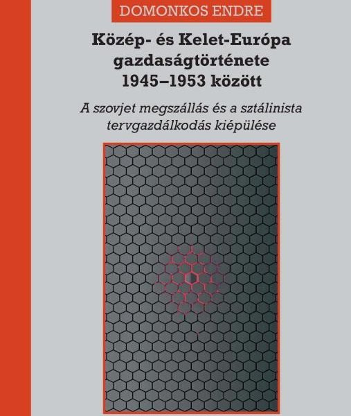 KÖZÉP- ÉS KELET-EURÓPA GAZDASÁGTÖRTÉNETE 1945-1953 KÖZÖTT