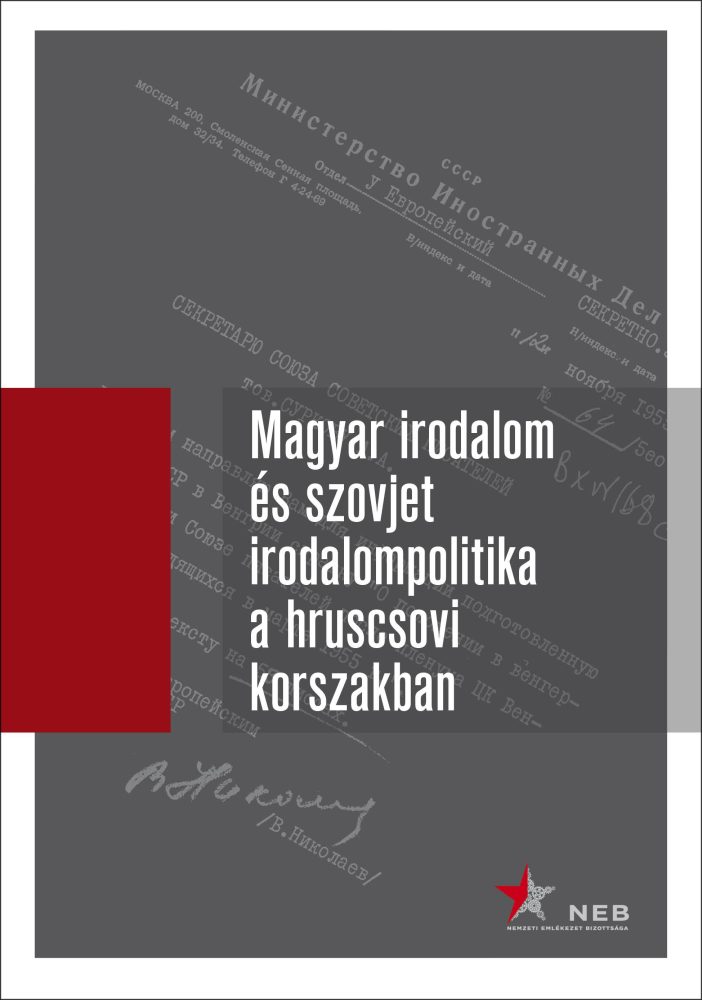 MAGYAR IRODALOM ÉS SZOVJET IRODALOMPOLITIKA A HRUSCSOVI KORSZAKBAN I.KÖTET (1953