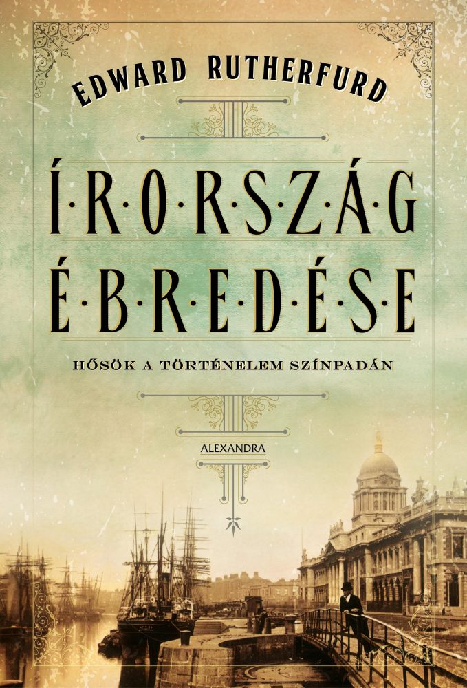 ÍRORSZÁG ÉBREDÉSE - HŐSÖK A TÖRTÉNELEM SZÍNPADÁN