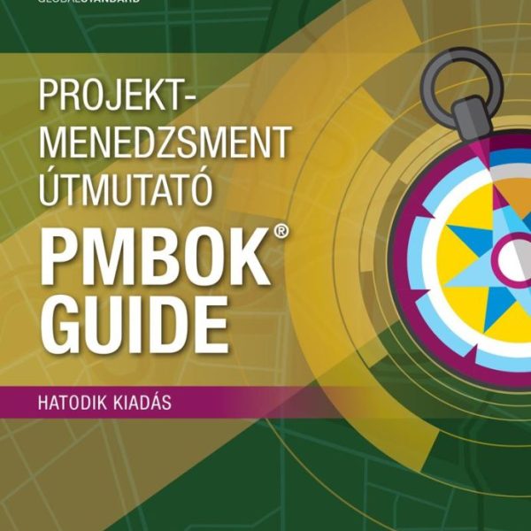 PROJEKTMENEDZSMENT ÚTMUTATÓ - 6. KIADÁS - PMBOK GUIDE