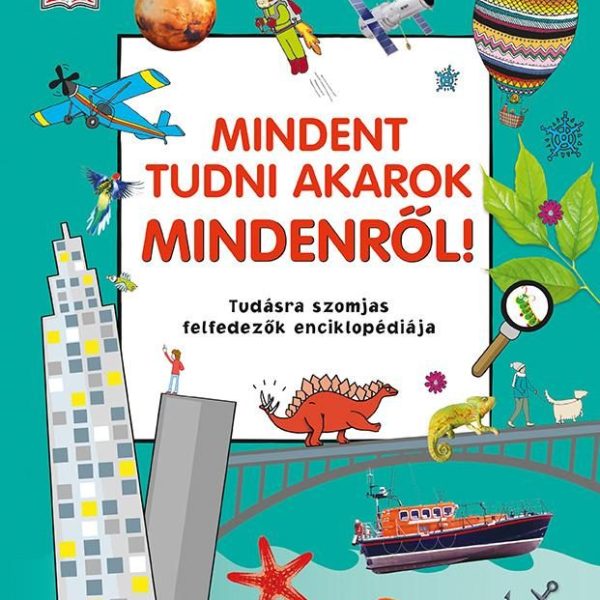 MINDENT TUDNI AKAROK MINDENRŐL!