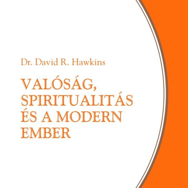 VALÓSÁG, SPIRITUALITÁS ÉS A MODERN EMBER