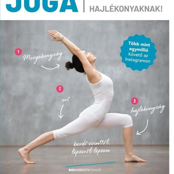 JÓGA NEM CSAK HAJLÉKONYAKNAK!