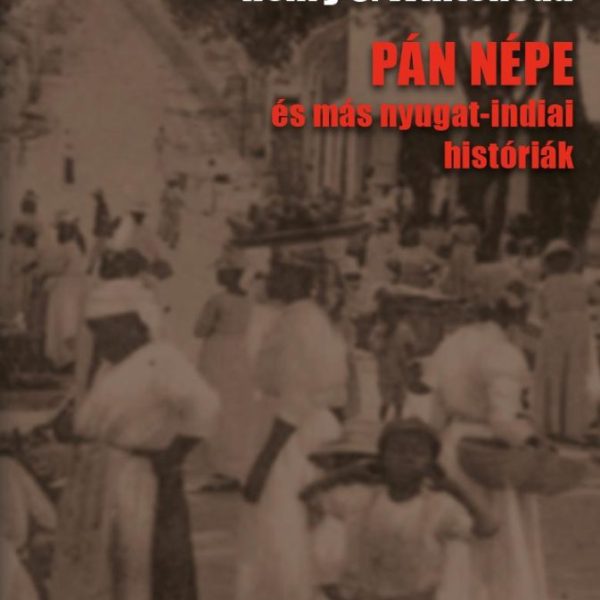 PÁN NÉPE ÉS MÁS NYUGAT-INDIAI HISTÓRIÁK