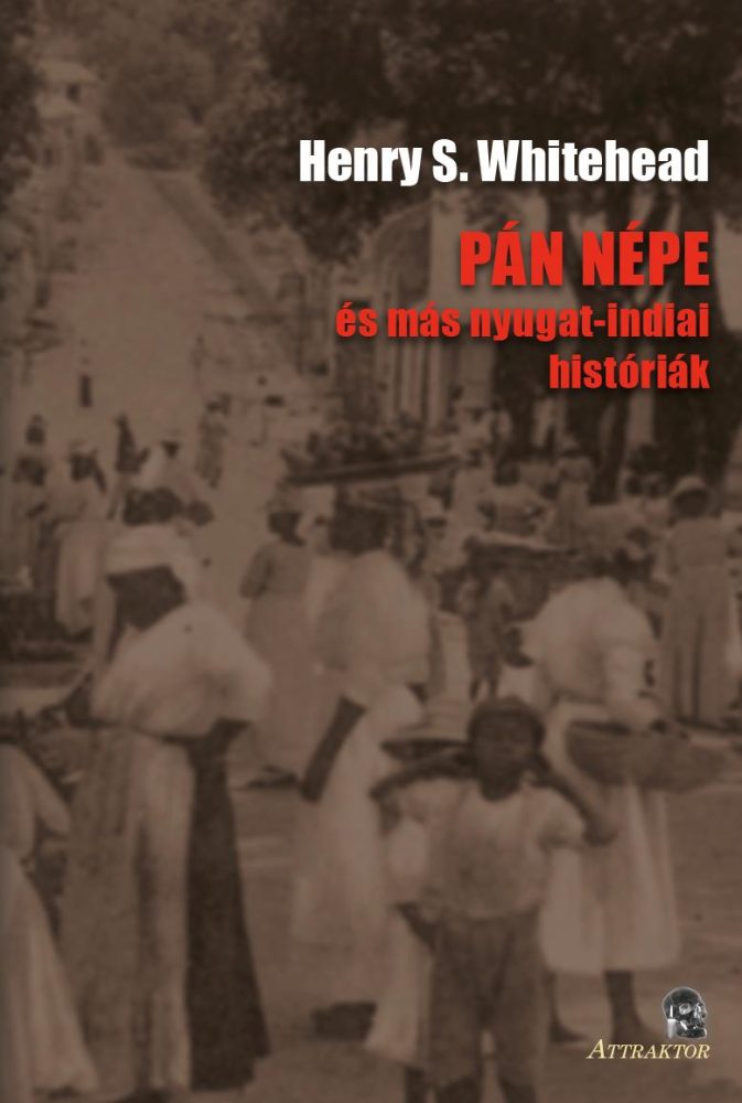 PÁN NÉPE ÉS MÁS NYUGAT-INDIAI HISTÓRIÁK