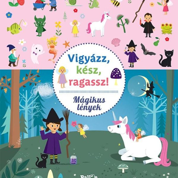 VIGYÁZZ, KÉSZ, RAGASSZ! - MÁGIKUS LÉNYEK