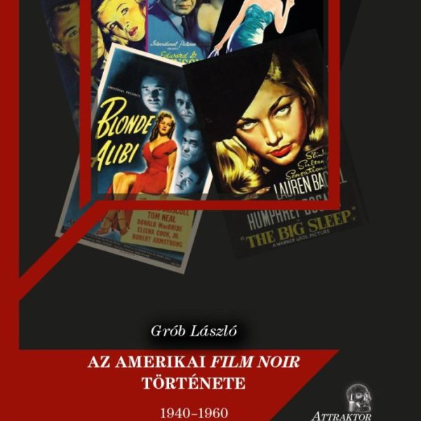 AZ AMERIKAI FILM NOIR TÖRTÉNETE 1940-1960