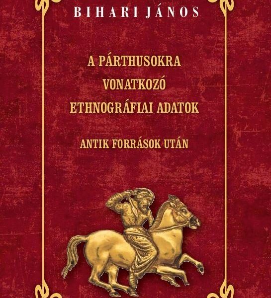 A PÁRTHUSOKRA VONATKOZÓ ETHNOGRÁFIAI ADATOK - ANTIK FORRÁSOK UTÁN