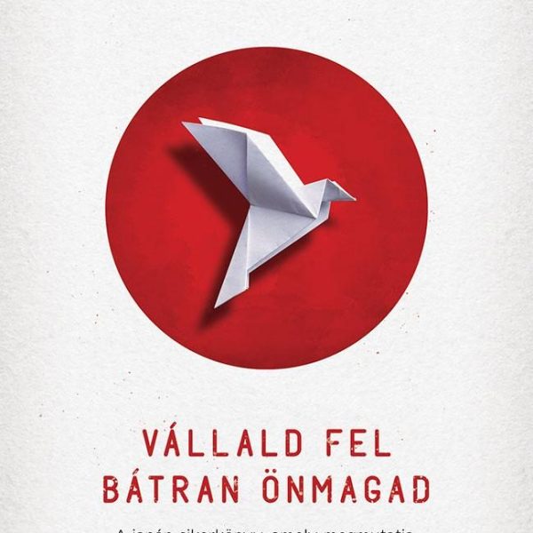 VÁLLALD FEL BÁTRAN ÖNMAGAD - A JAPÁN SIKERKÖNYV, AMELY MEGMUTATJA, HOGYAN LEHETS