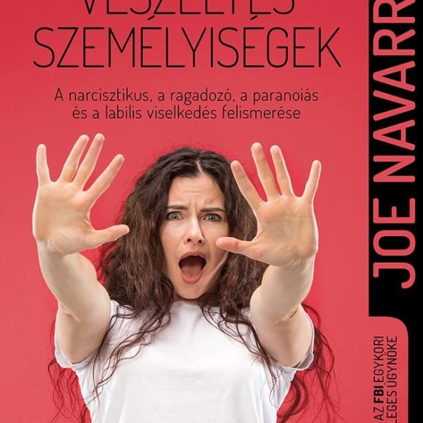VESZÉLYES SZEMÉLYISÉGEK - A NARCISZTIKUS, A RAGADOZÓ, A PARANOIÁS ÉS A LABILIS V