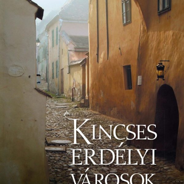 KINCSES ERDÉLYI VÁROSOK