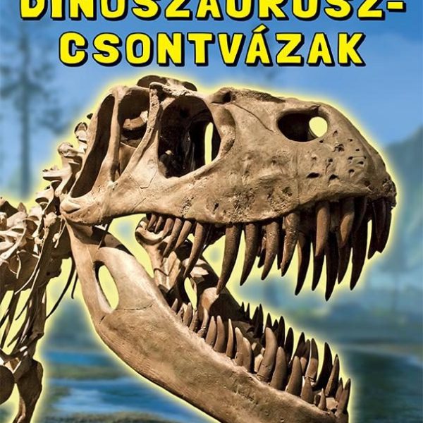 SÖTÉTBEN VILÁGÍTÓ DINOSZAURUSZ-CSONTVÁZAK - ÉS MÁS ŐSLÉNYEK