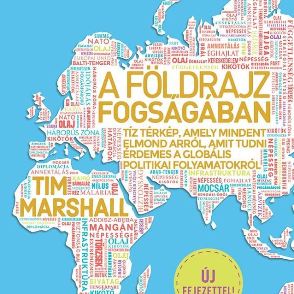 A FÖLDRAJZ FOGSÁGÁBAN - HARMADIK, BŐVÍTETT KIADÁS (ÚJ FEJEZETTEL!)