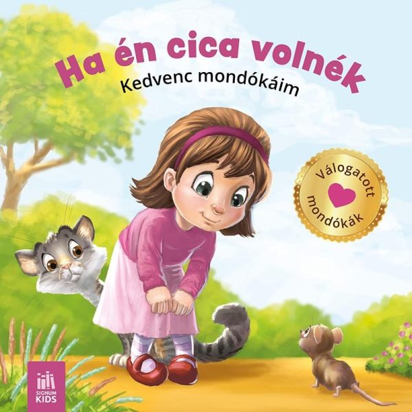 HA ÉN CICA VOLNÉK - KEDVENC MONDÓKÁIM
