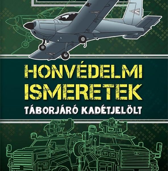 HONVÉDELMI ISMERETEK - TÁBORJÁRÓ KADÉTJELÖLT