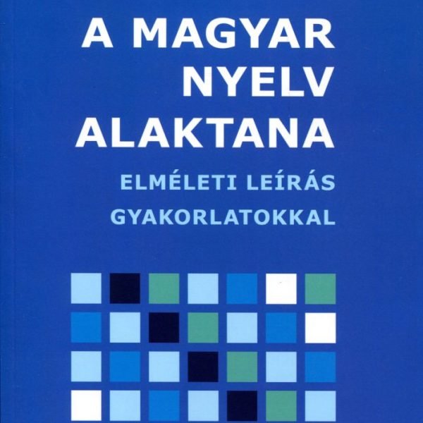 A MAGYAR NYELV ALAKTANA