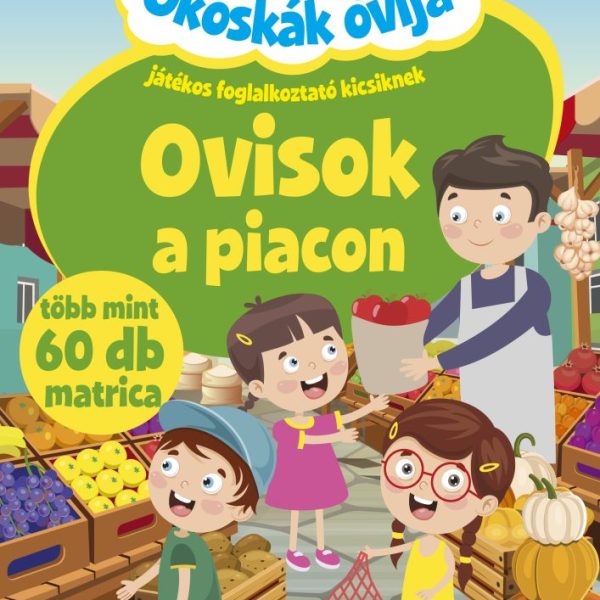 OVISOK A PIACON - OKOSKÁK OVIJA - JÁTÉKOS FOGLALKOZTATÓ KICSIKNEK