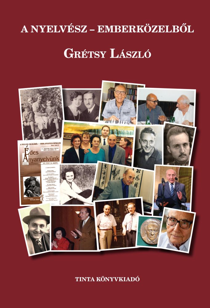 A NYELVÉSZ EMBERKÖZELBŐL - GRÉTSY LÁSZLÓ