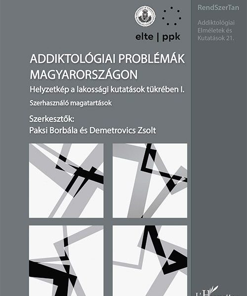 ADDIKTOLÓGIAI PROBLÉMÁK MAGYARORSZÁGON I.