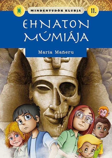 EHNATON MÚMIÁJA - MINDENTUDÓK KLUBJA 11.