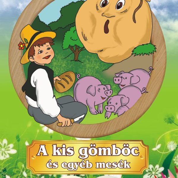 A KIS GÖMBÖC ÉS EGYÉB MESÉK