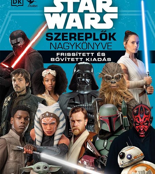 STAR WARS - SZEREPLŐK NAGYKÖNYVE - FRISSÍTETT, BŐVÍTETT KIADÁS