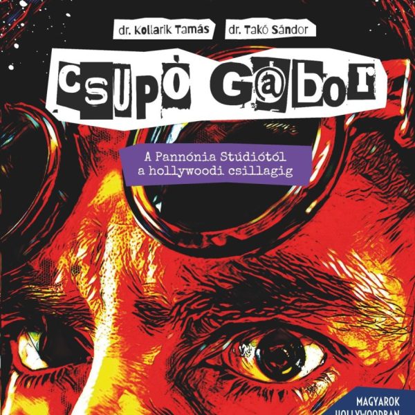 CSUPÓ GÁBOR - A PANNÓNIA STÚDIÓTÓL A HOLLYWOODI CSILLAGIG