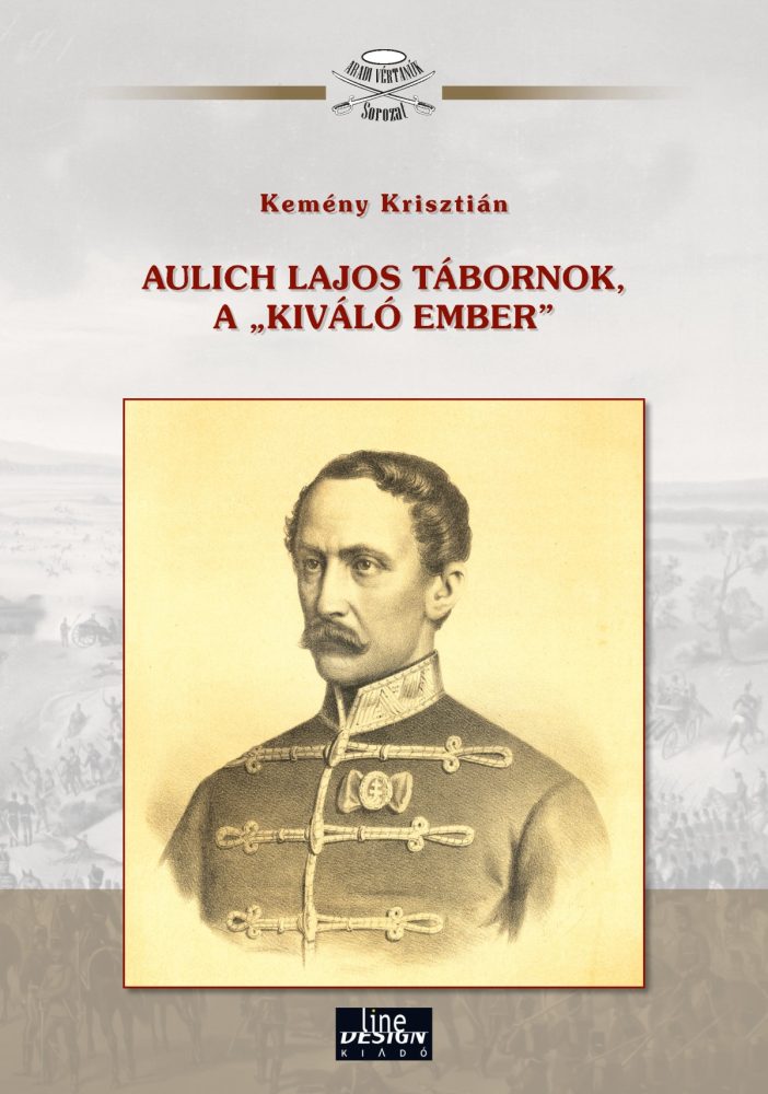 AULICH LAJOS TÁBORNOK, A KIVÁLÓ EMBER