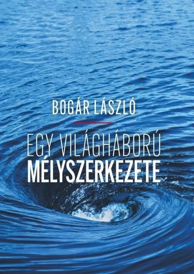 EGY VILÁGHÁBORÚ MÉLYSZERKEZETE