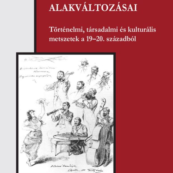 A CIGÁNYZENE ÉS A ZENÉSZ CIGÁNY ALAKVÁLTOZÁSAI