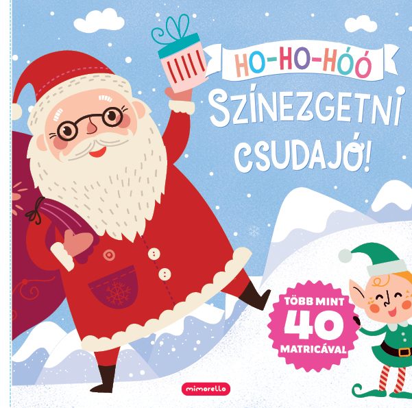 HO-HO-HÓÓ SZÍNEZGETNI CSUDAJÓ!