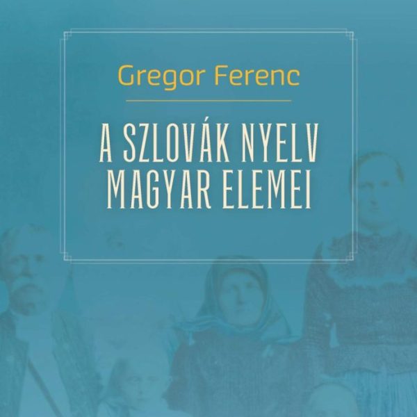 A SZLOVÁK NYELV MAGYAR ELEMEI