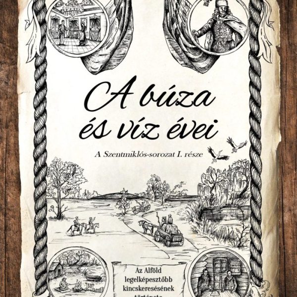A BÚZA ÉS VÍZ ÉVEI - SZENTMIKLÓS-SOROZAT I.