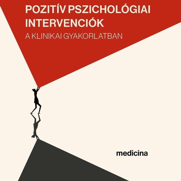 POZITÍV PSZICHOLÓGIAI INTERVENCIÓK A KLINIKAI GYAKORLATBAN