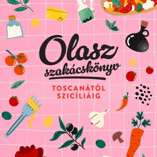 OLASZ SZAKÁCSKÖNYV - TOSCANÁTÓL SZICÍLIÁIG