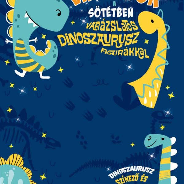 VILÁGÍTOK A SÖTÉTBEN - VARÁZSLATOS DINOSZAURUS FIGURÁKKAL